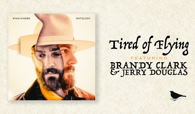 “Tired of Flying” is a perfect landing for Ryan Kinder feat. Brandy Clark and Jerry Douglas “Tired of Flying” is a perfect landing for Ryan Kinder feat. Brandy Clark and Jerry Douglas